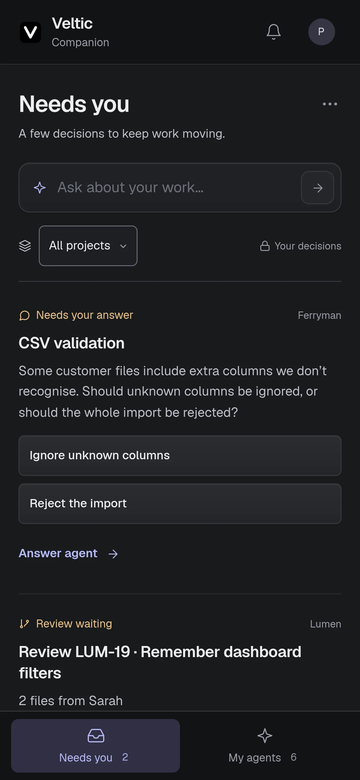 Veltic's mobile companion: the Needs you screen with the CSV validation agent's question, two one-tap answers (Ignore unknown columns, Reject the import) and a review waiting for LUM-19.
