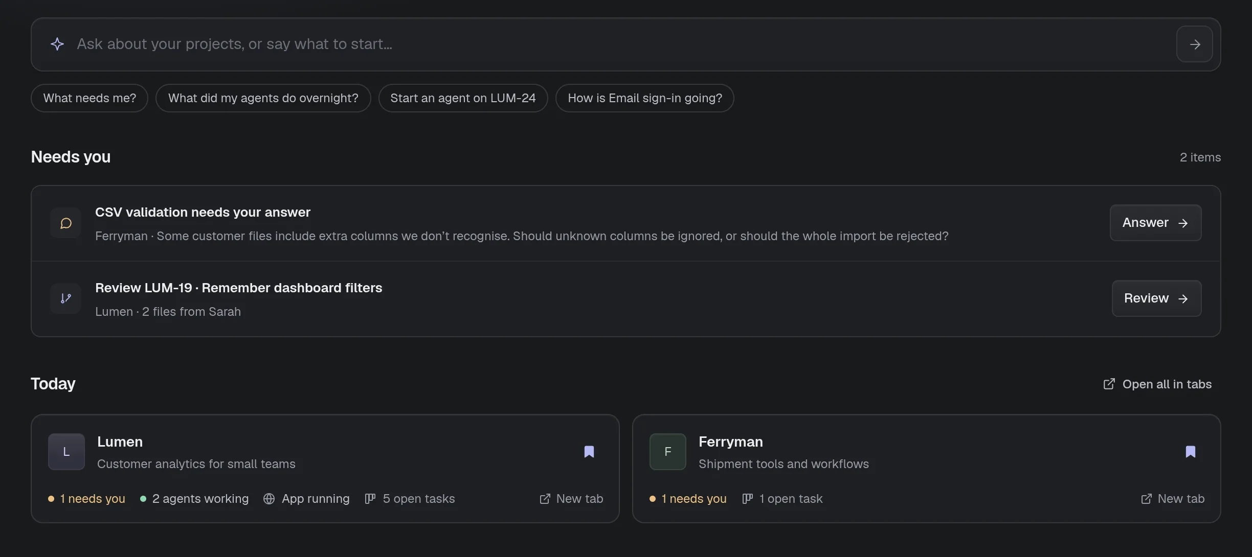 The Veltic launcher: an Ask about your projects box with suggested questions, a Needs you list with the CSV validation agent's question and a review of LUM-19, and Today cards for the Lumen and Ferryman projects.